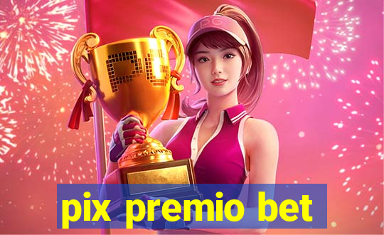 pix premio bet