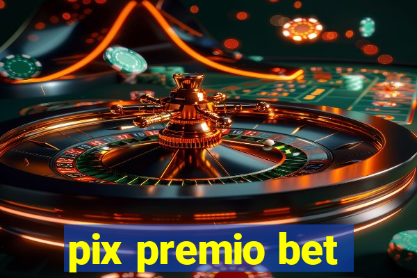 pix premio bet