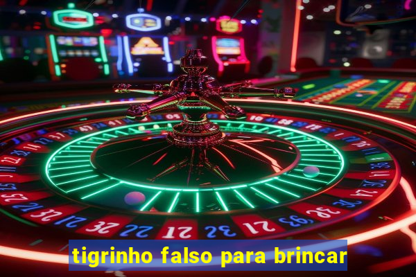 tigrinho falso para brincar