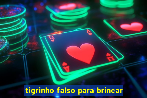 tigrinho falso para brincar