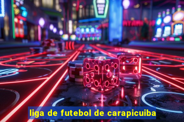 liga de futebol de carapicuiba