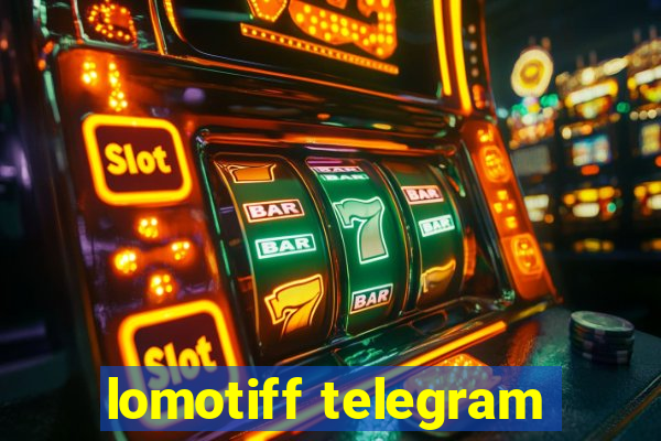 lomotiff telegram