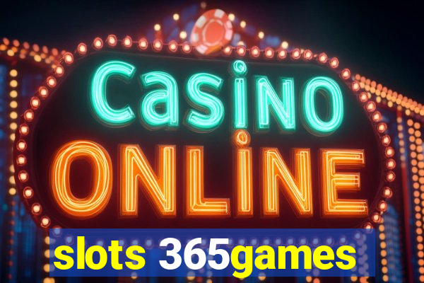 slots 365games