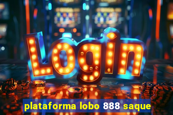 plataforma lobo 888 saque