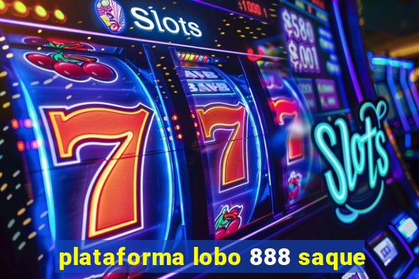 plataforma lobo 888 saque