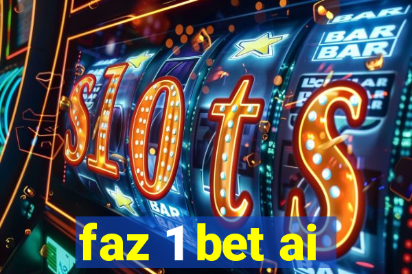 faz 1 bet ai