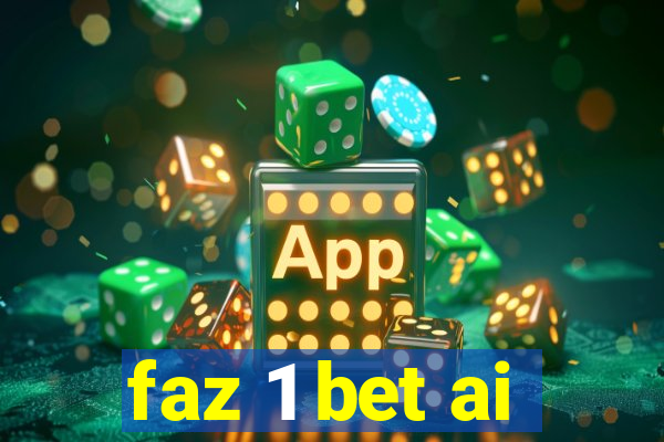 faz 1 bet ai