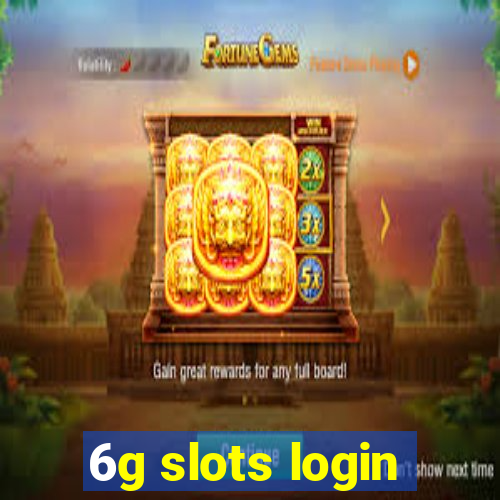 6g slots login