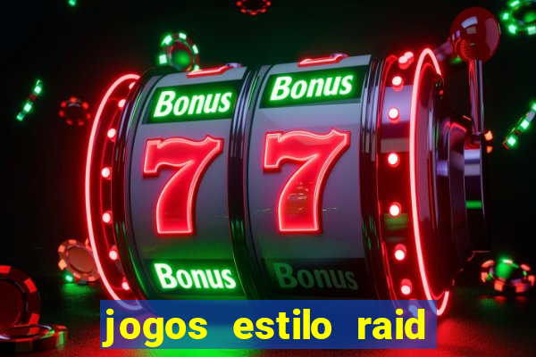 jogos estilo raid shadow legends