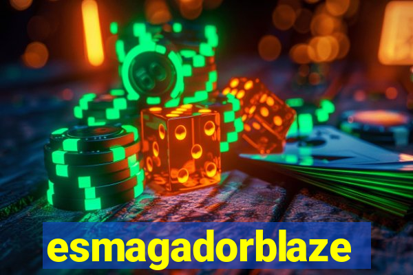 esmagadorblaze