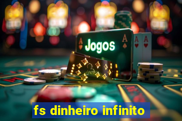 fs dinheiro infinito