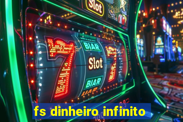 fs dinheiro infinito