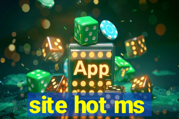 site hot ms