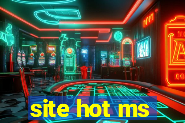 site hot ms