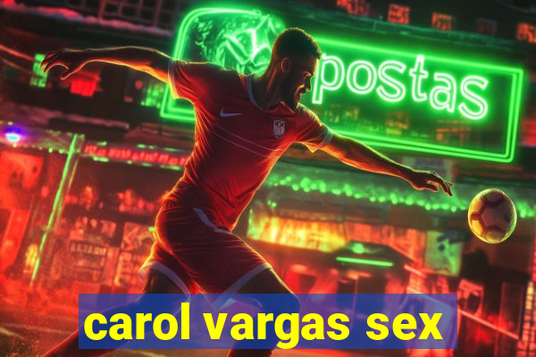 carol vargas sex