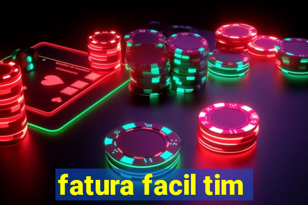 fatura facil tim