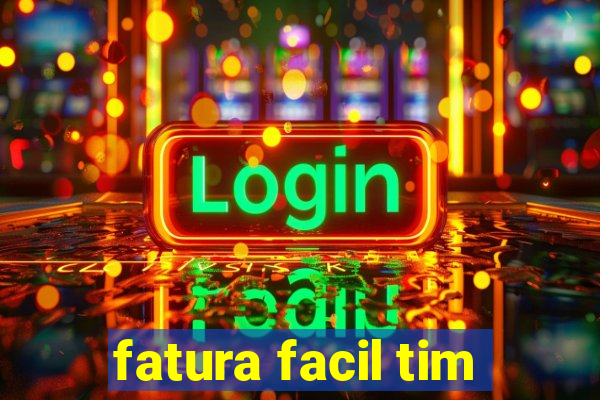 fatura facil tim