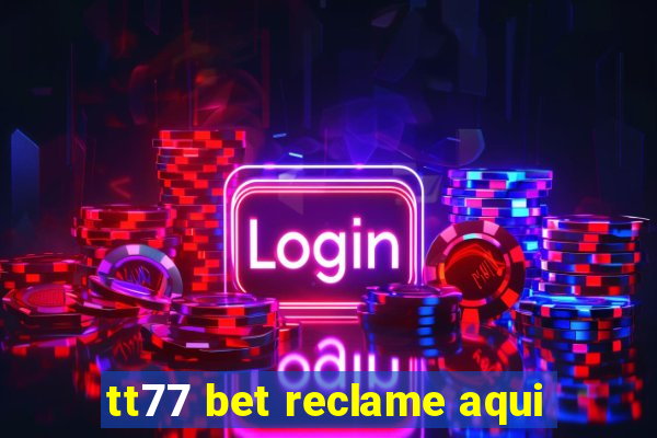 tt77 bet reclame aqui