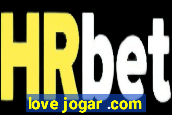 love jogar .com