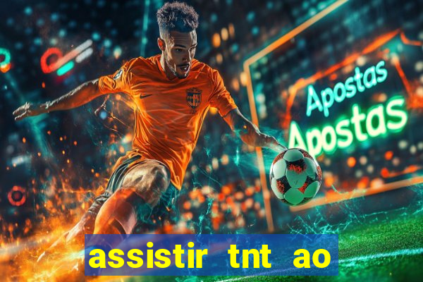 assistir tnt ao vivo gratis online