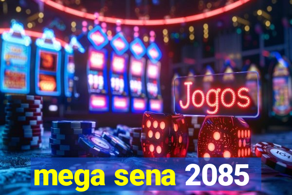 mega sena 2085