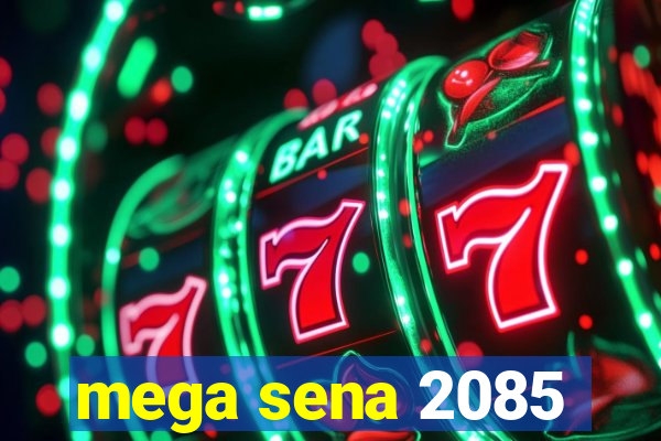 mega sena 2085