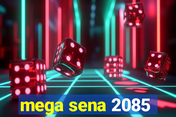 mega sena 2085