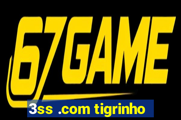 3ss .com tigrinho