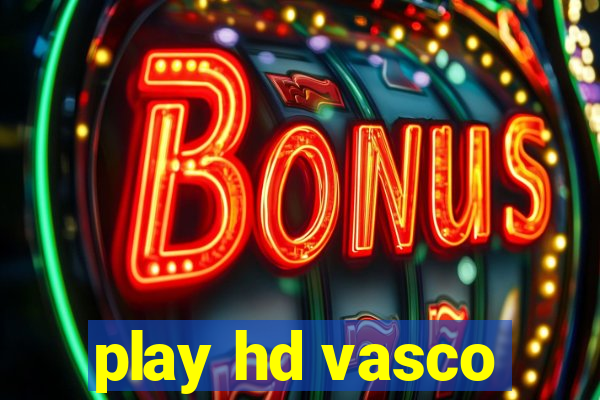 play hd vasco