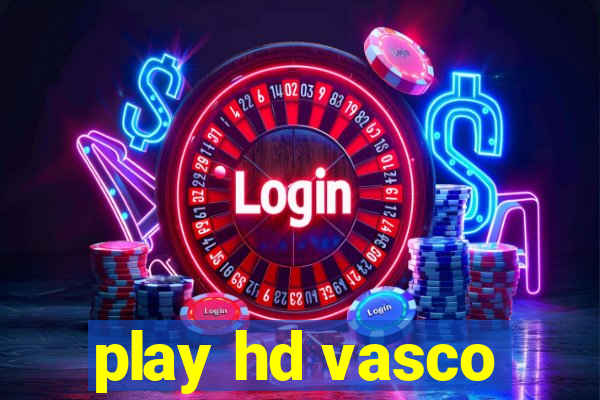 play hd vasco