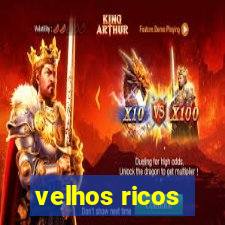 velhos ricos