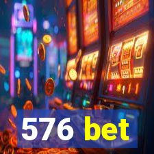 576 bet