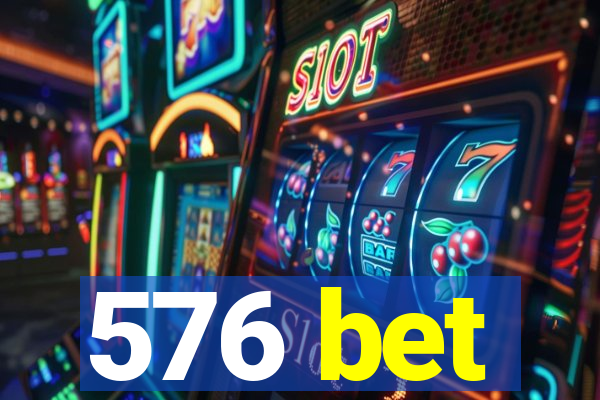 576 bet