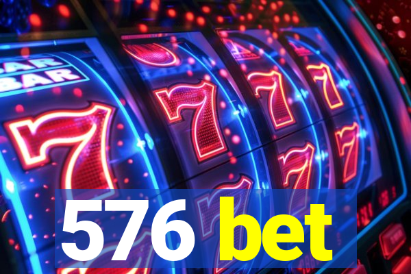 576 bet