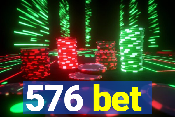 576 bet