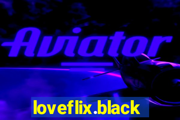 loveflix.black