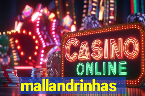 mallandrinhas