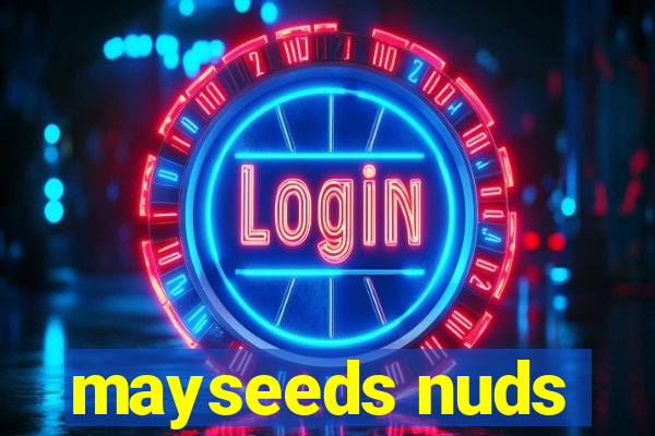 mayseeds nuds