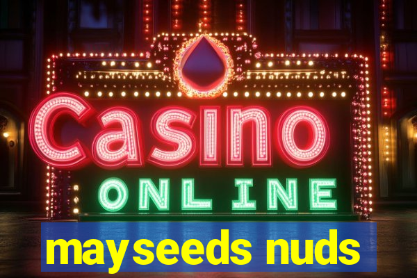 mayseeds nuds