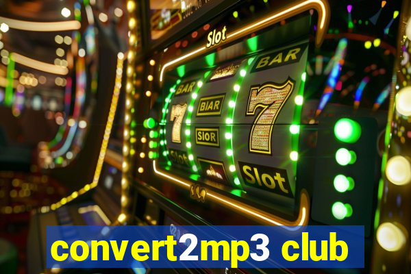 convert2mp3 club