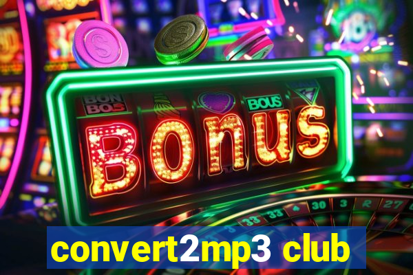 convert2mp3 club