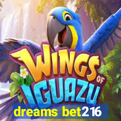 dreams bet216