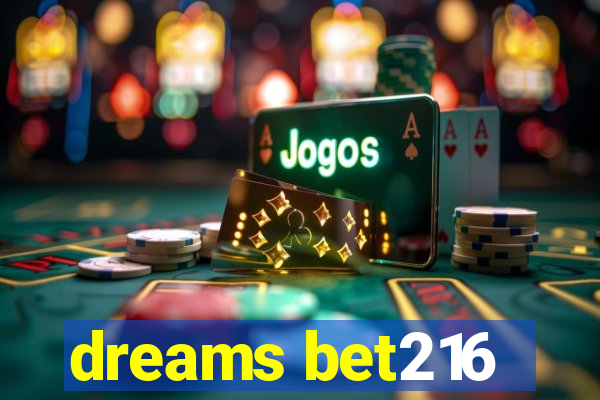 dreams bet216