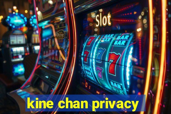 kine chan privacy