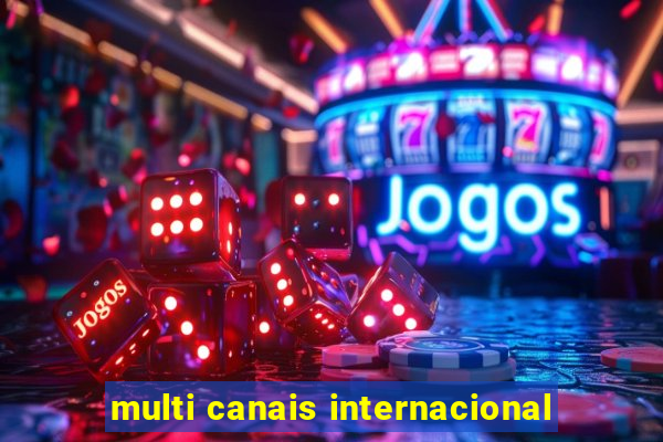 multi canais internacional