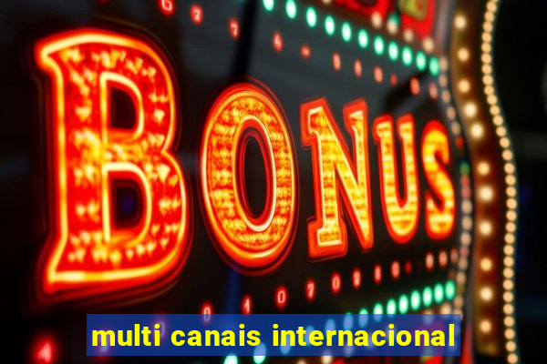 multi canais internacional