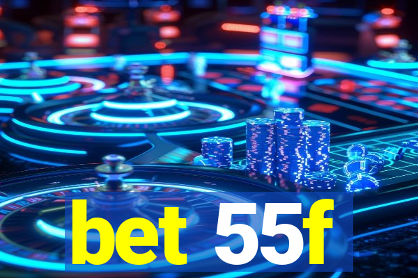 bet 55f