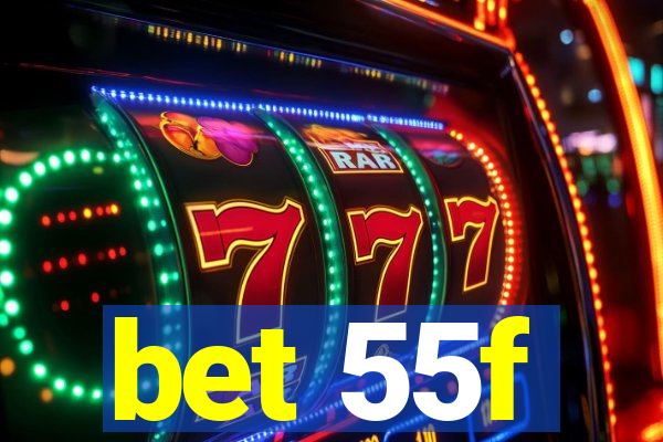 bet 55f