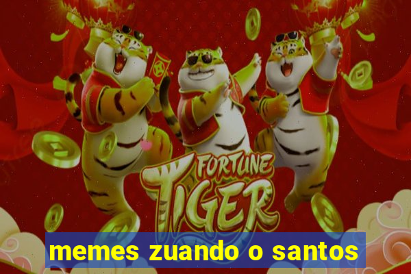 memes zuando o santos