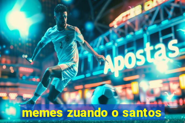 memes zuando o santos